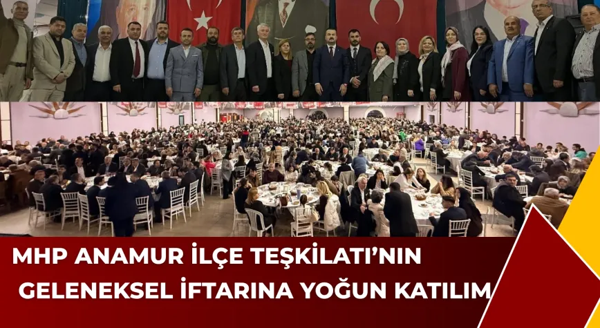 MHP Anamur İlçe Teşkilatı’nın Geleneksel İftarına Yoğun Katılım