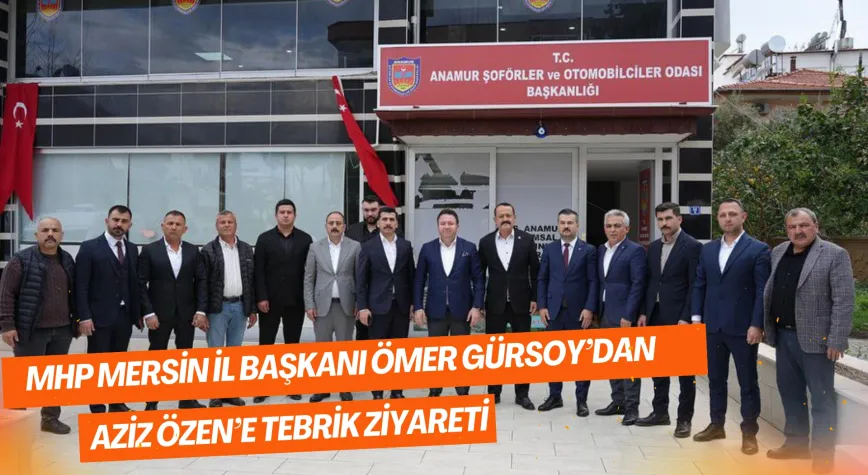 MHP Mersin İl Başkanı Ömer Gürsoy’dan Aziz Özen’e Tebrik Ziyareti